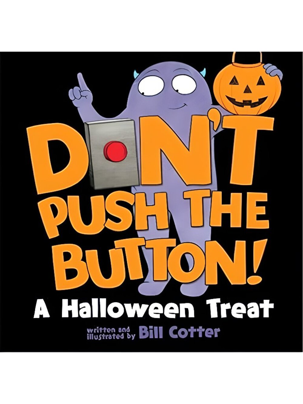 Don't Push the Button! A Halloween Treat: A Spooky Funny Interactive Book